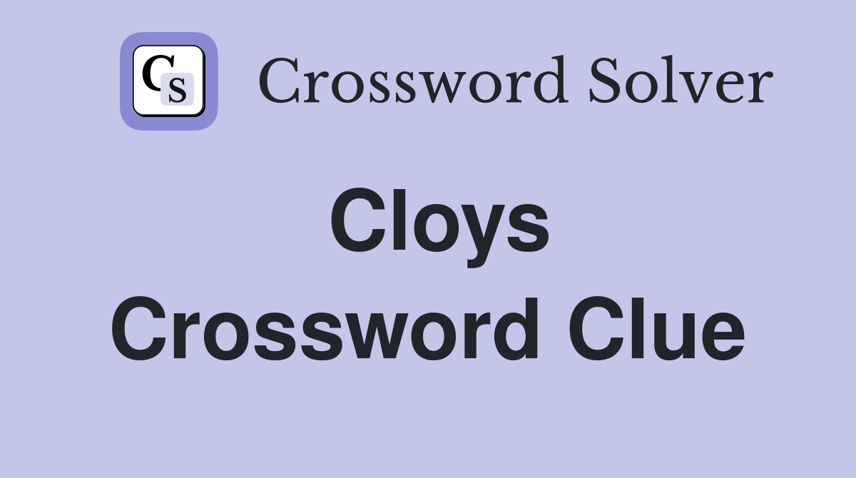 Cloys Crossword Clue