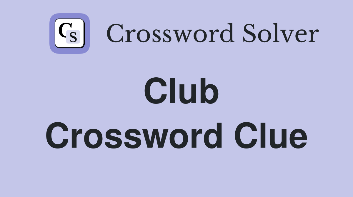 Club Crossword Clue Answers Crossword Solver