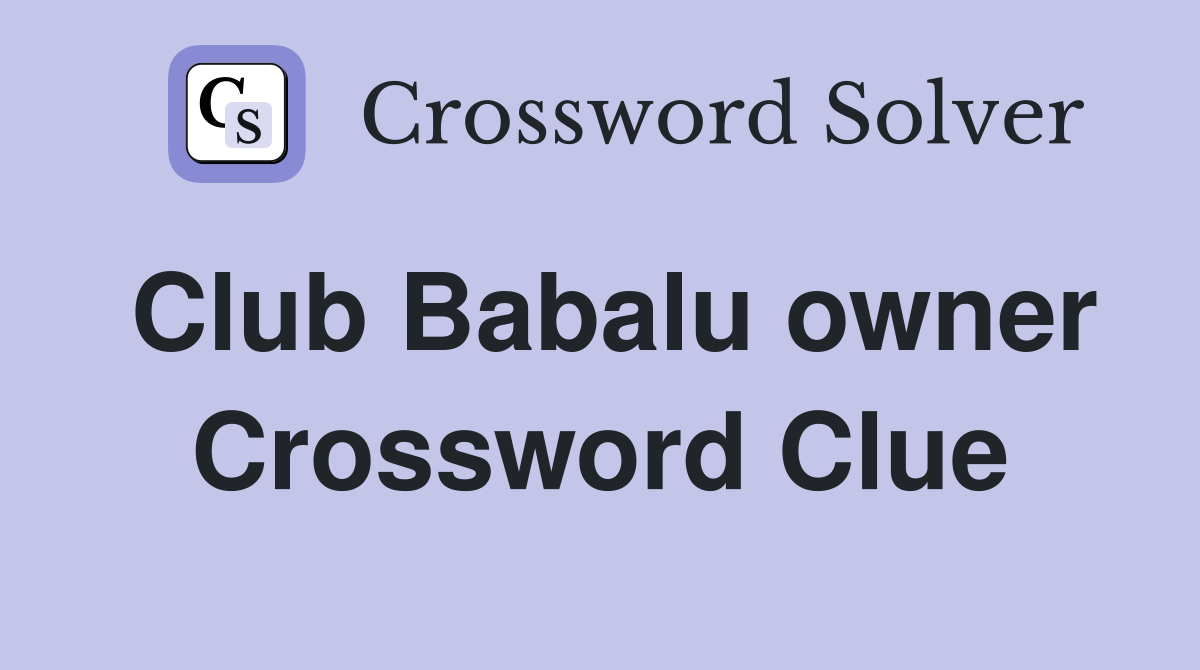 Club Babalu owner Crossword Clue