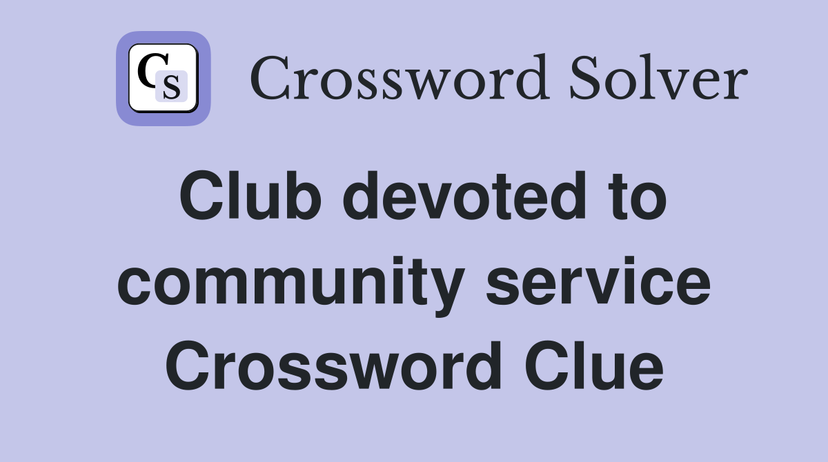 Club devoted to community service Crossword Clue