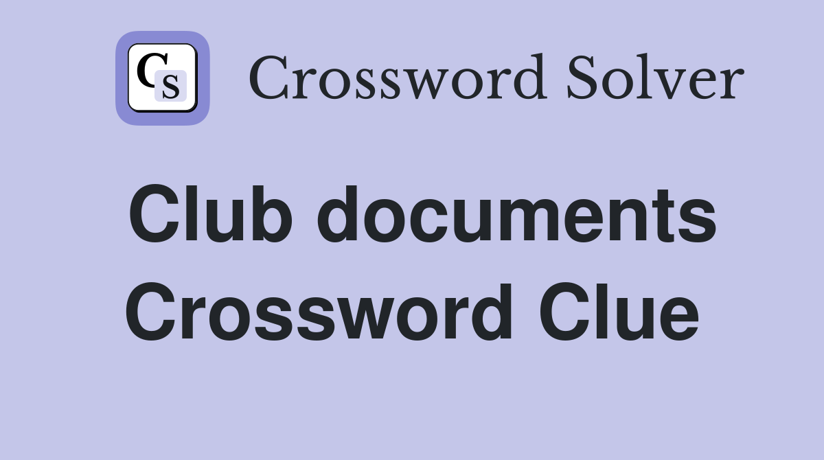 Club documents Crossword Clue