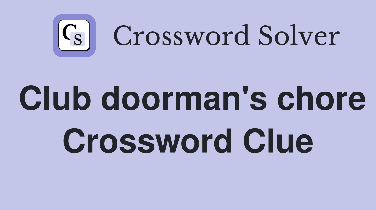 Club doorman's chore Crossword Clue