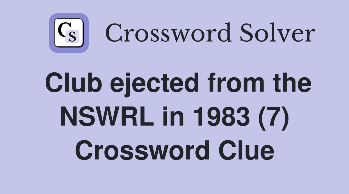 Club ejected from the NSWRL in 1983 (7) Crossword Clue