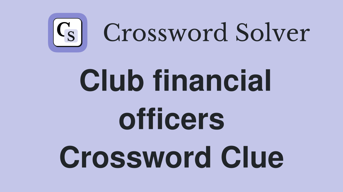 Club financial officers Crossword Clue Answers Crossword Solver