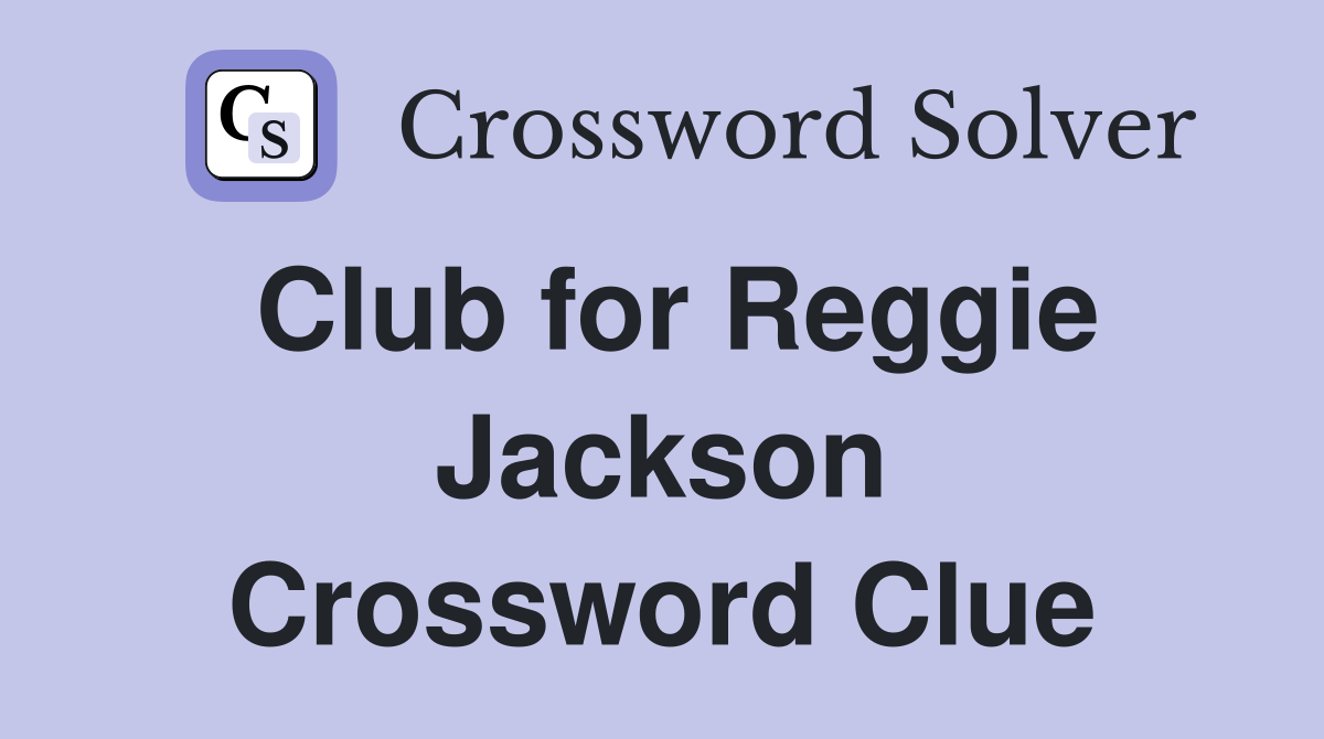 Club for Reggie Jackson Crossword Clue