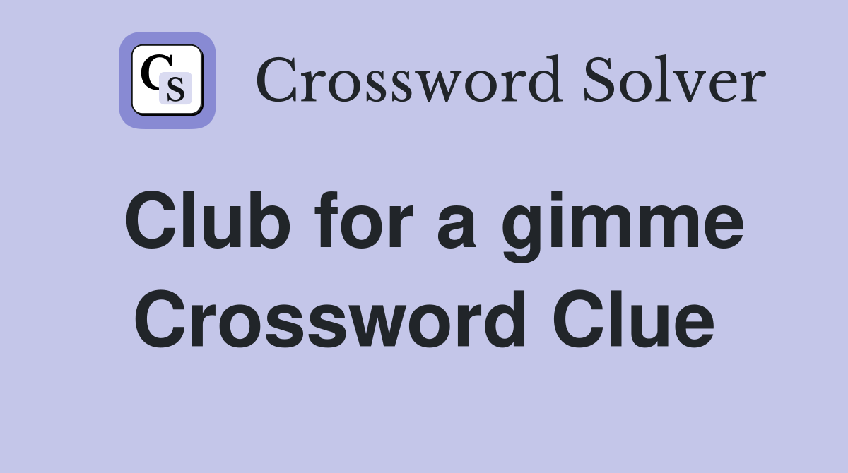 Club for a gimme Crossword Clue