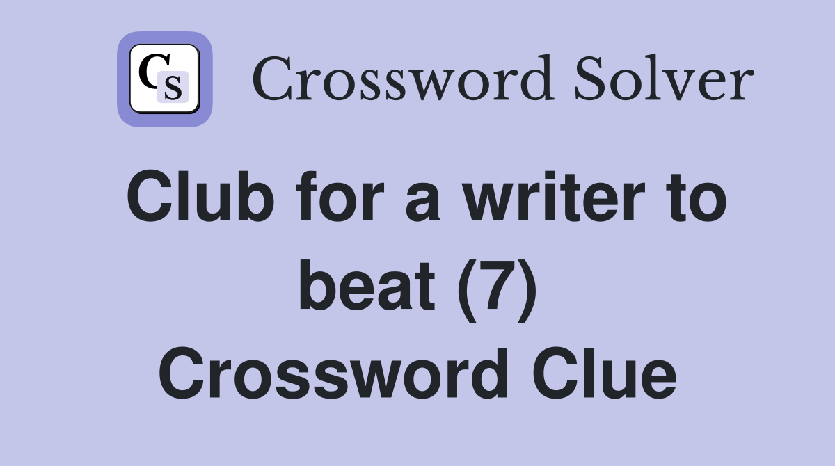 Club for a writer to beat (7) Crossword Clue