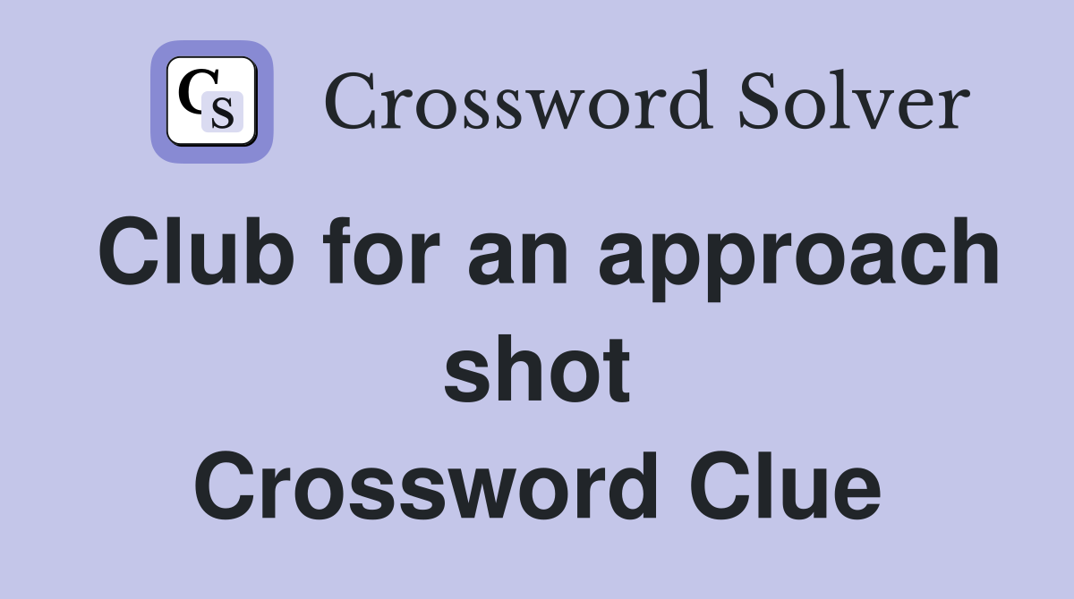 Club for an approach shot Crossword Clue