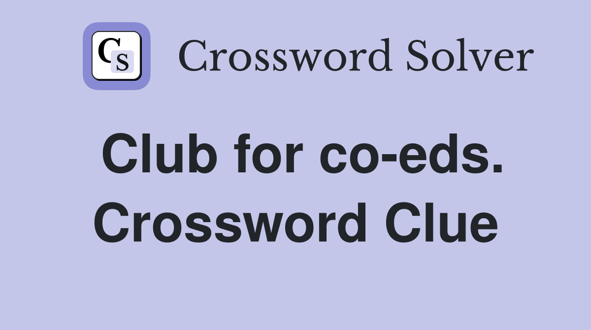 Club for co-eds. Crossword Clue