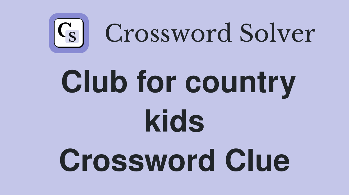Club for country kids Crossword Clue