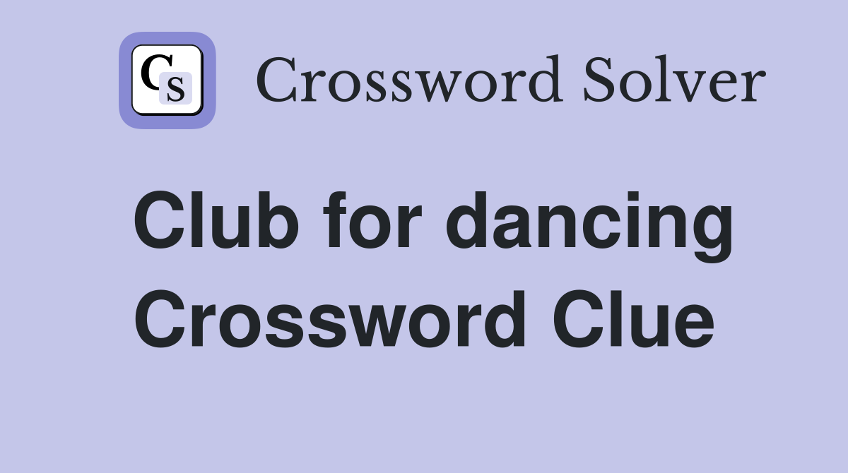 Club for dancing Crossword Clue