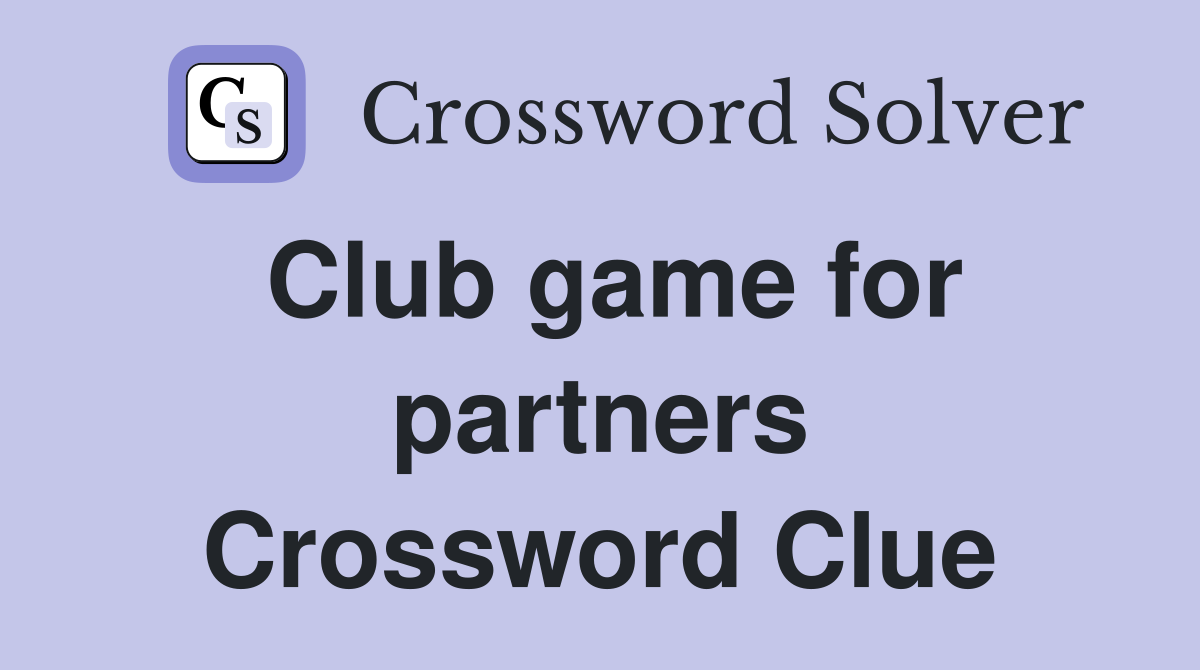 Club game for partners Crossword Clue