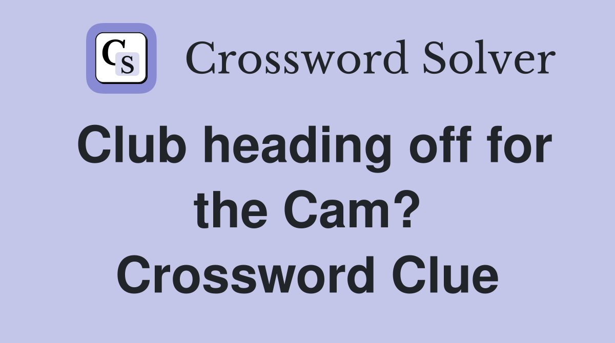 Club heading off for the Cam? Crossword Clue