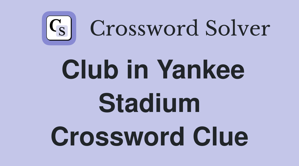 Club in Yankee Stadium Crossword Clue