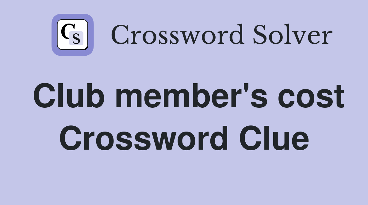 Club member's cost Crossword Clue