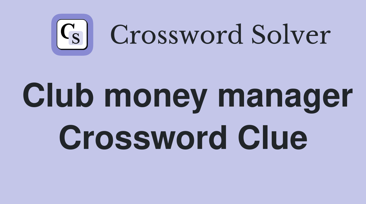 Club money manager Crossword Clue