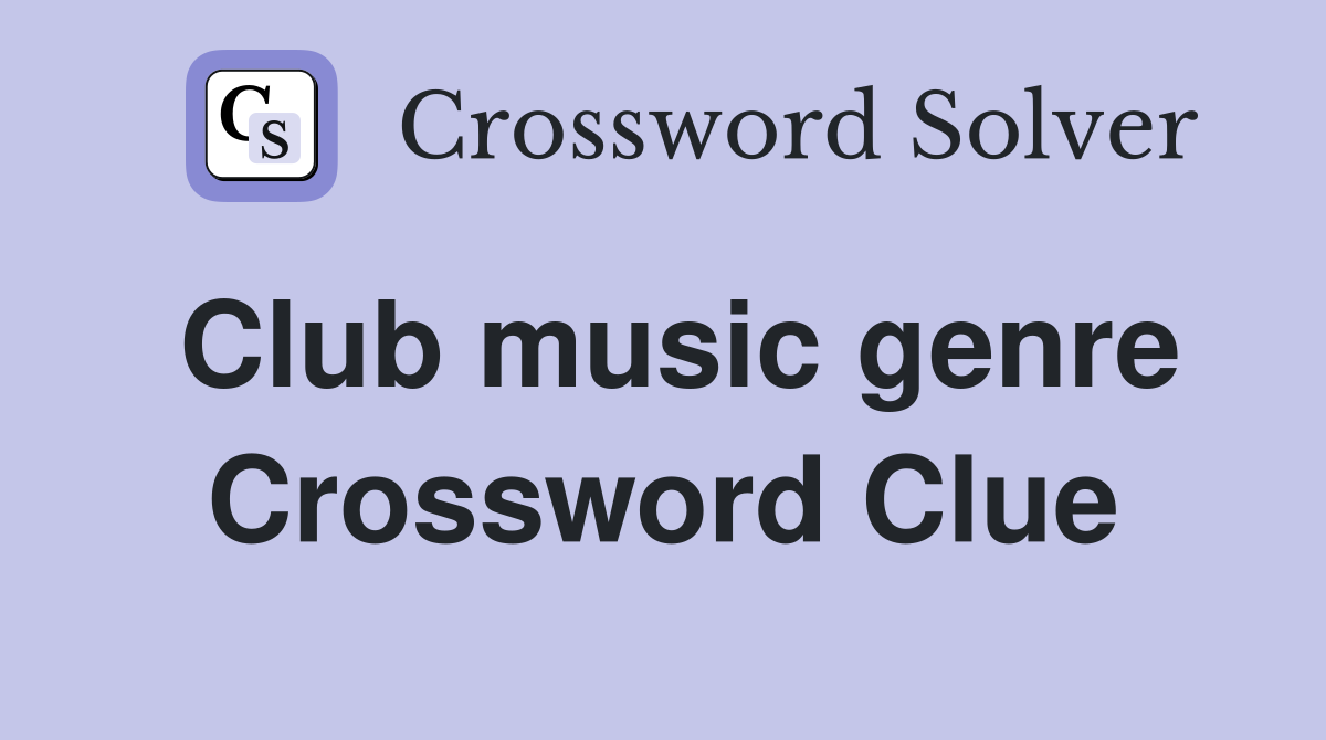 Club music genre Crossword Clue