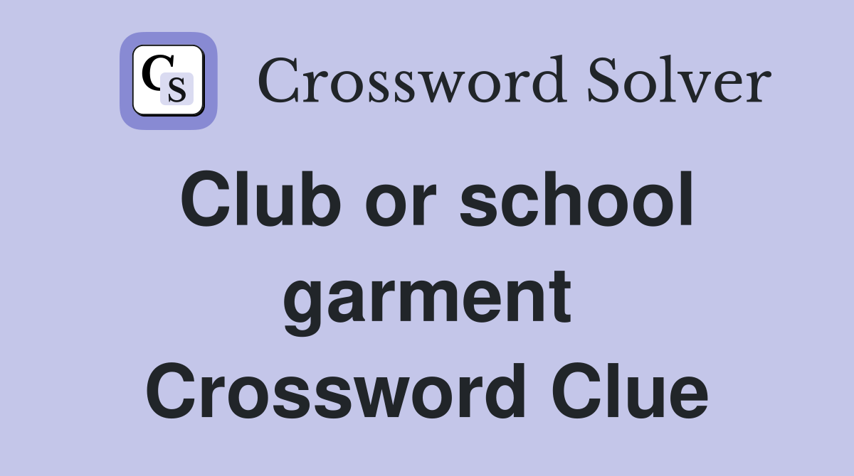 Club or school garment Crossword Clue