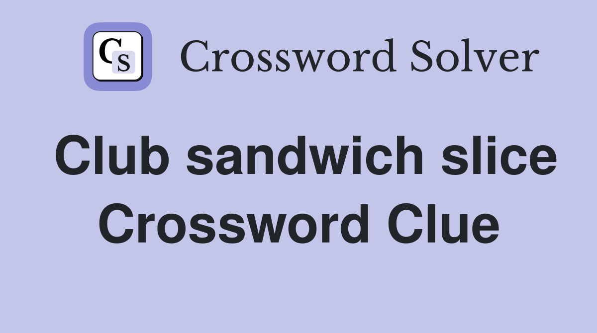 Club sandwich slice Crossword Clue