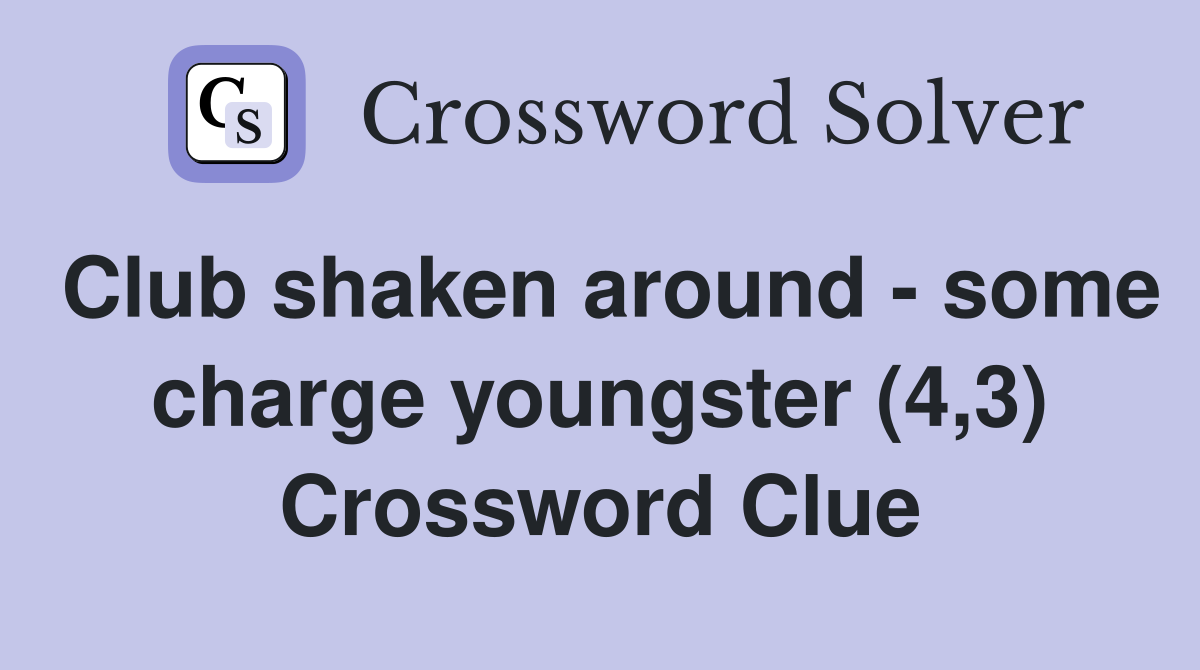 Club shaken around - some charge youngster (4,3) Crossword Clue