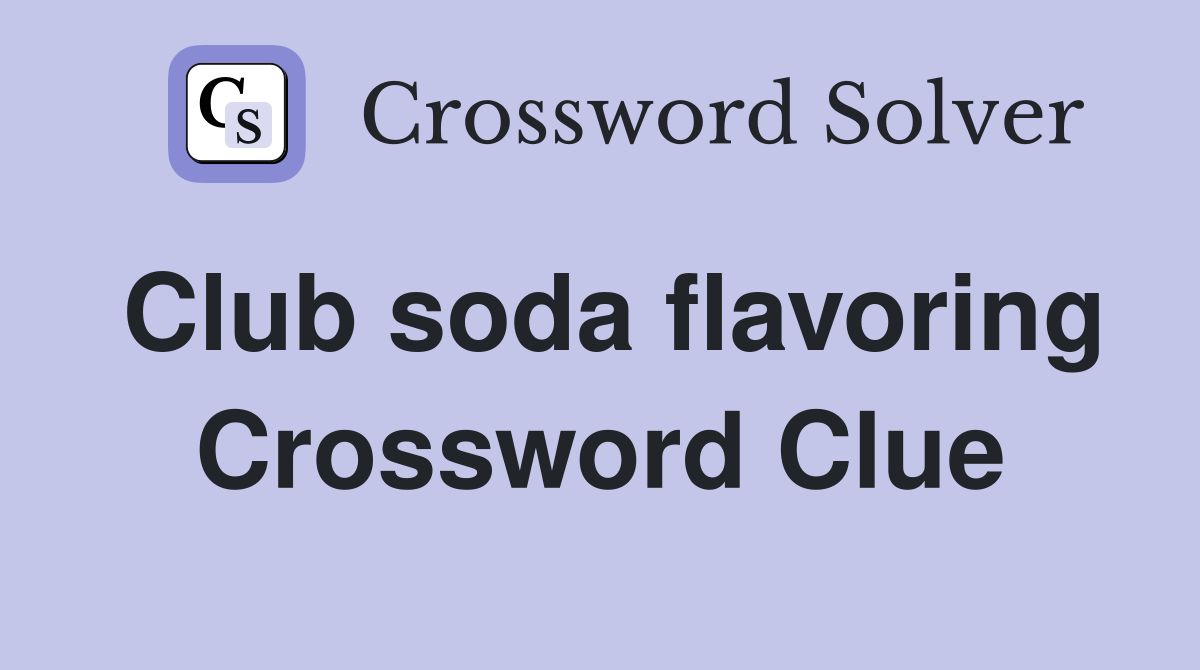 Club soda flavoring Crossword Clue