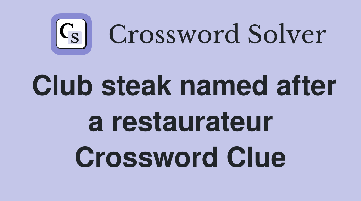 Club steak named after a restaurateur Crossword Clue
