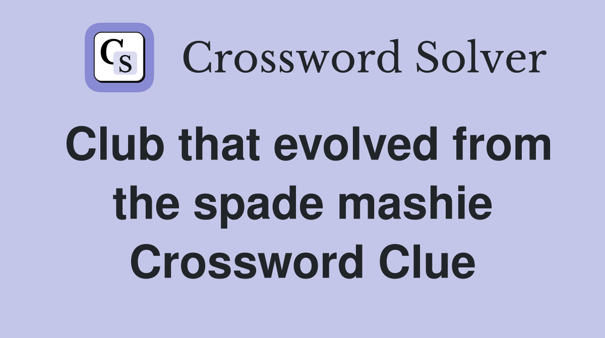 Club that evolved from the spade mashie Crossword Clue