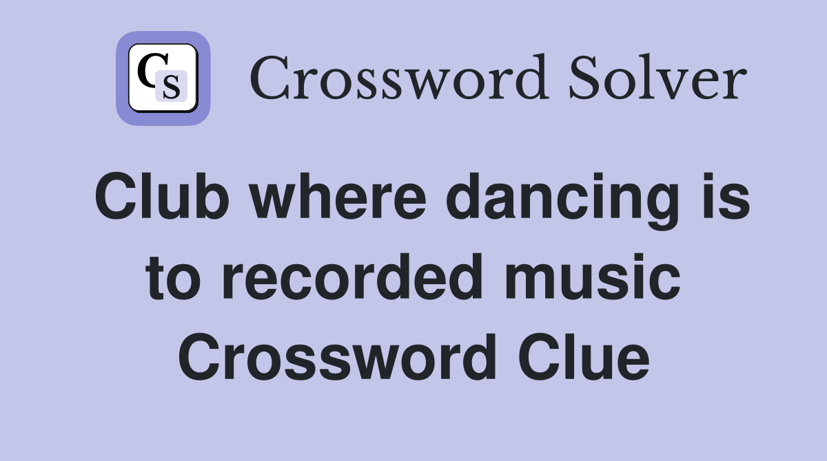 Club where dancing is to recorded music Crossword Clue