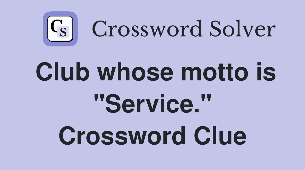 Club whose motto is "Service." Crossword Clue