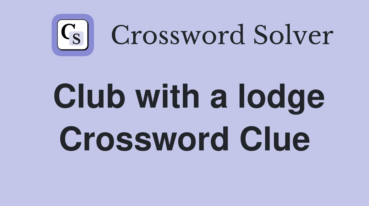 Club with a lodge Crossword Clue