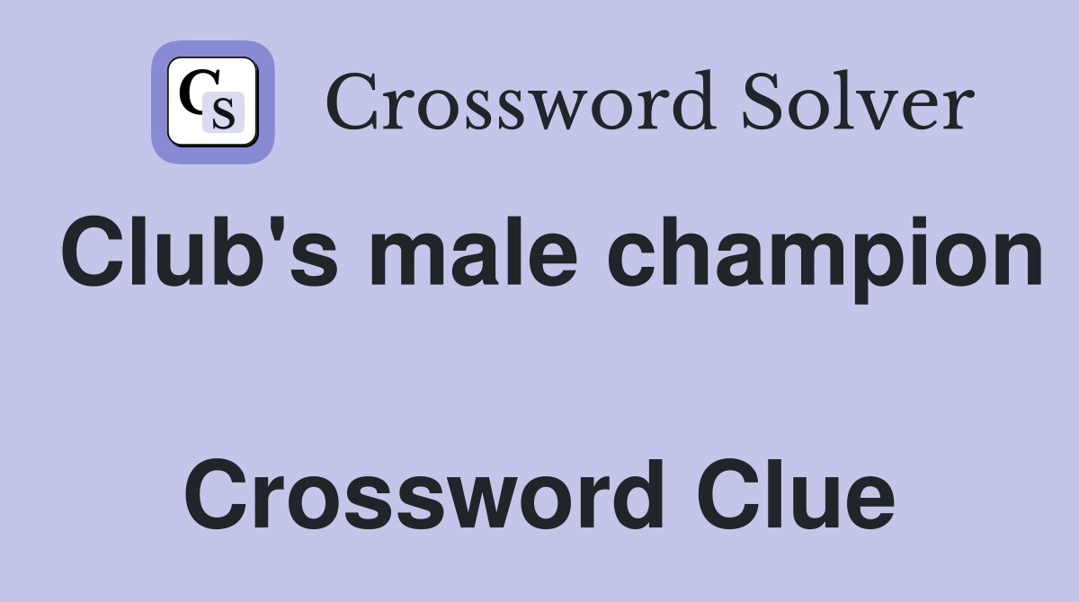 Club's male champion  Crossword Clue