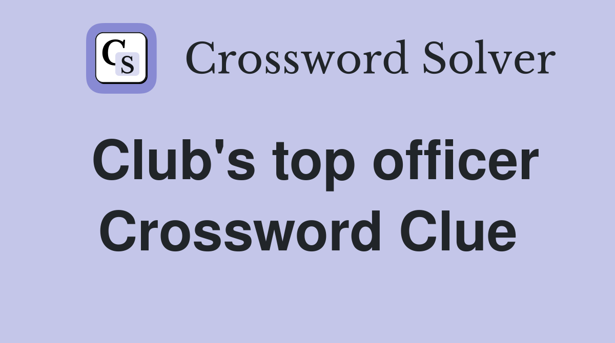Club's top officer Crossword Clue
