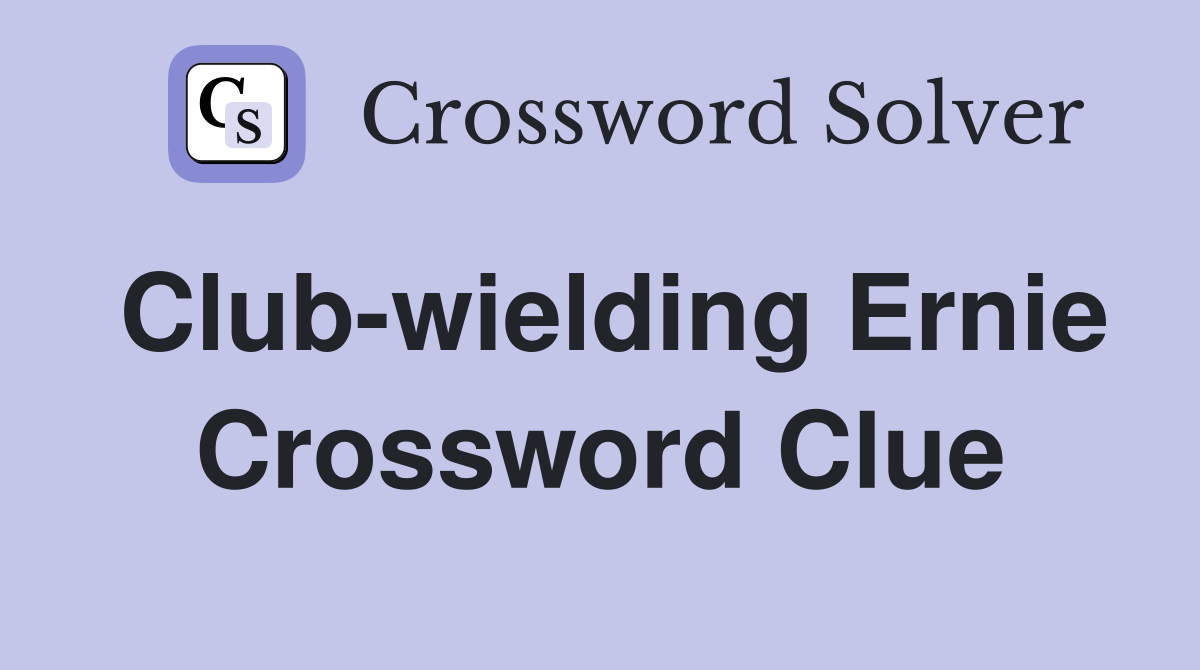 Club-wielding Ernie Crossword Clue