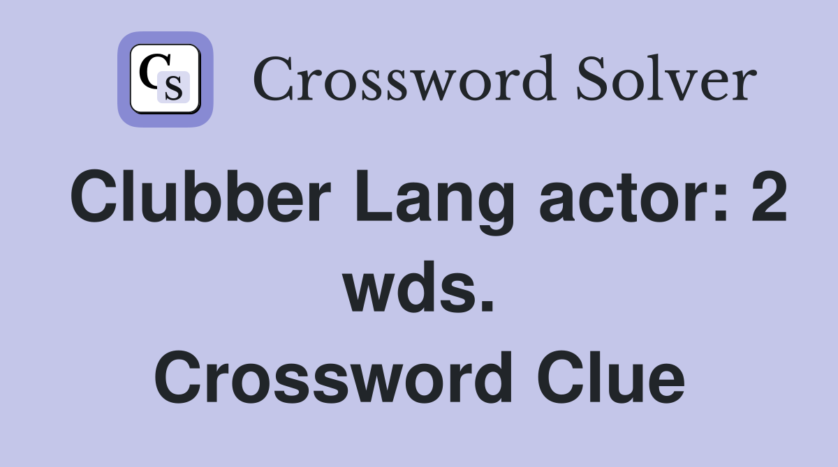 Clubber Lang actor: 2 wds. Crossword Clue