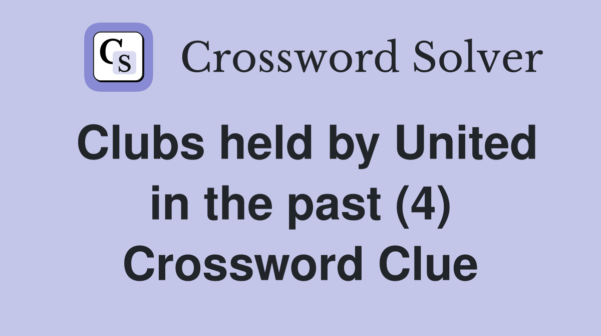 Clubs held by United in the past (4) Crossword Clue