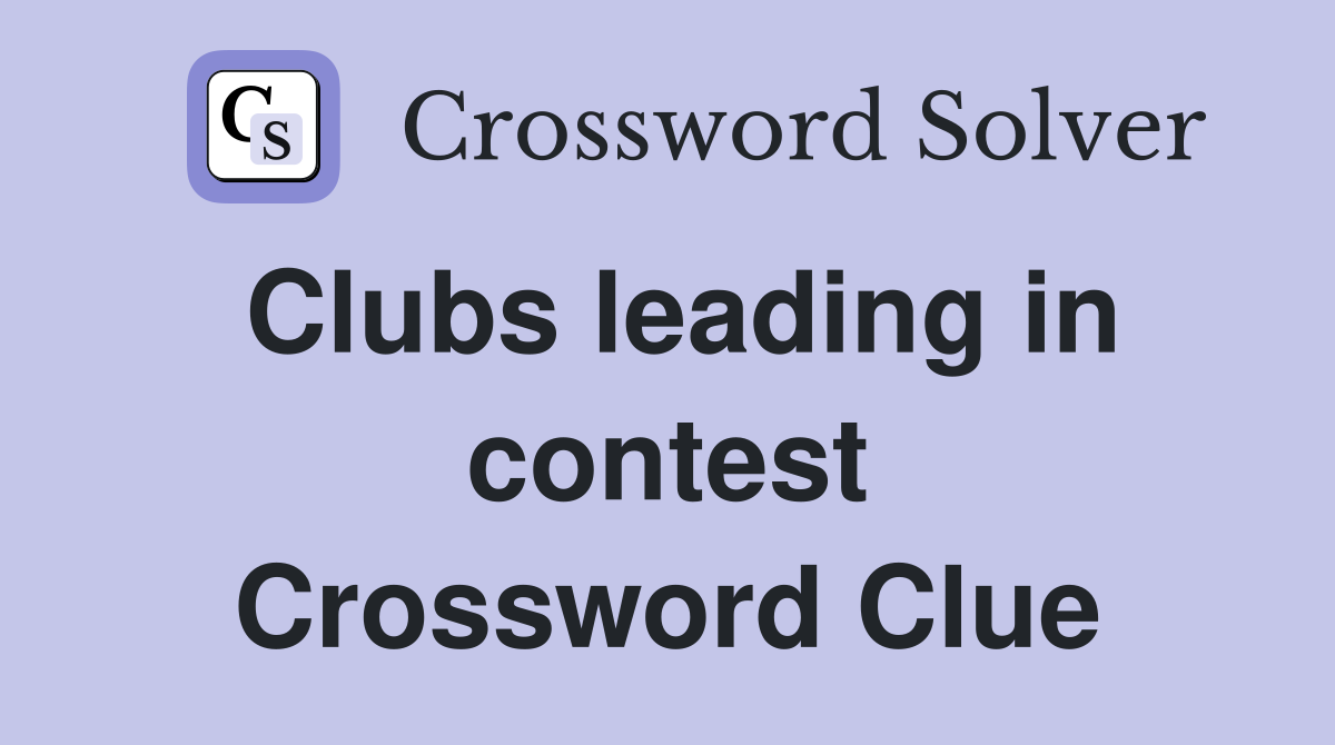 Clubs leading in contest Crossword Clue