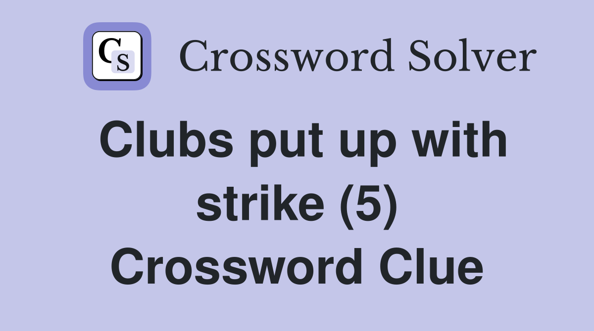 Clubs put up with strike (5) Crossword Clue