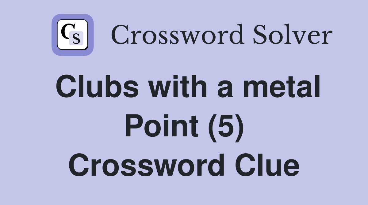Clubs with a metal Point (5) Crossword Clue