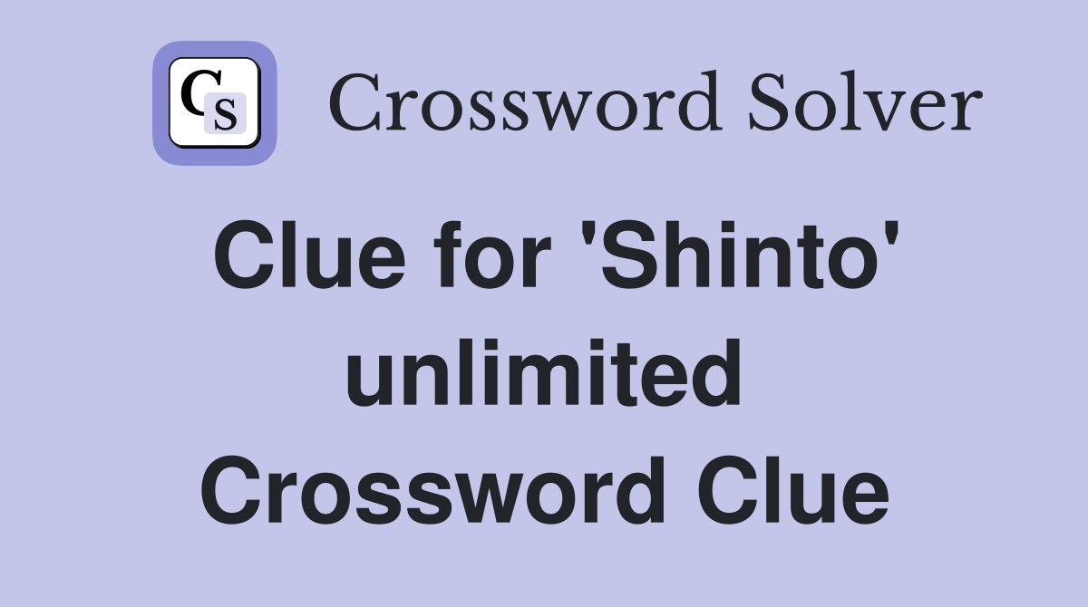 Clue for 'Shinto' unlimited Crossword Clue