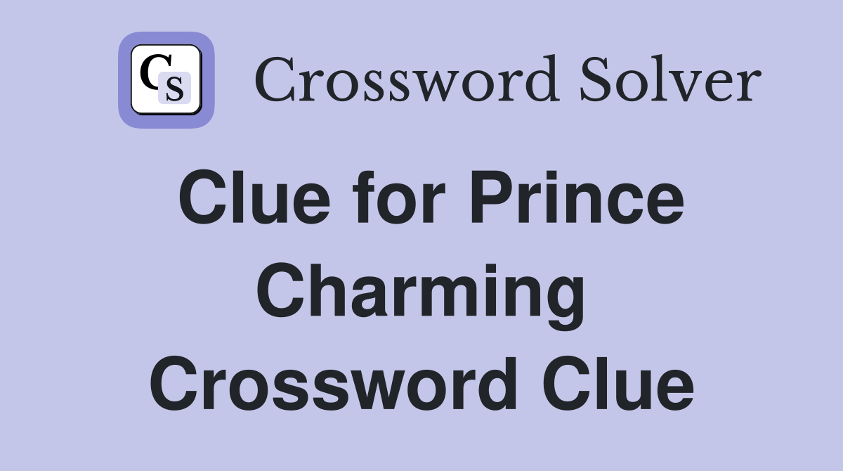 Clue for Prince Charming Crossword Clue