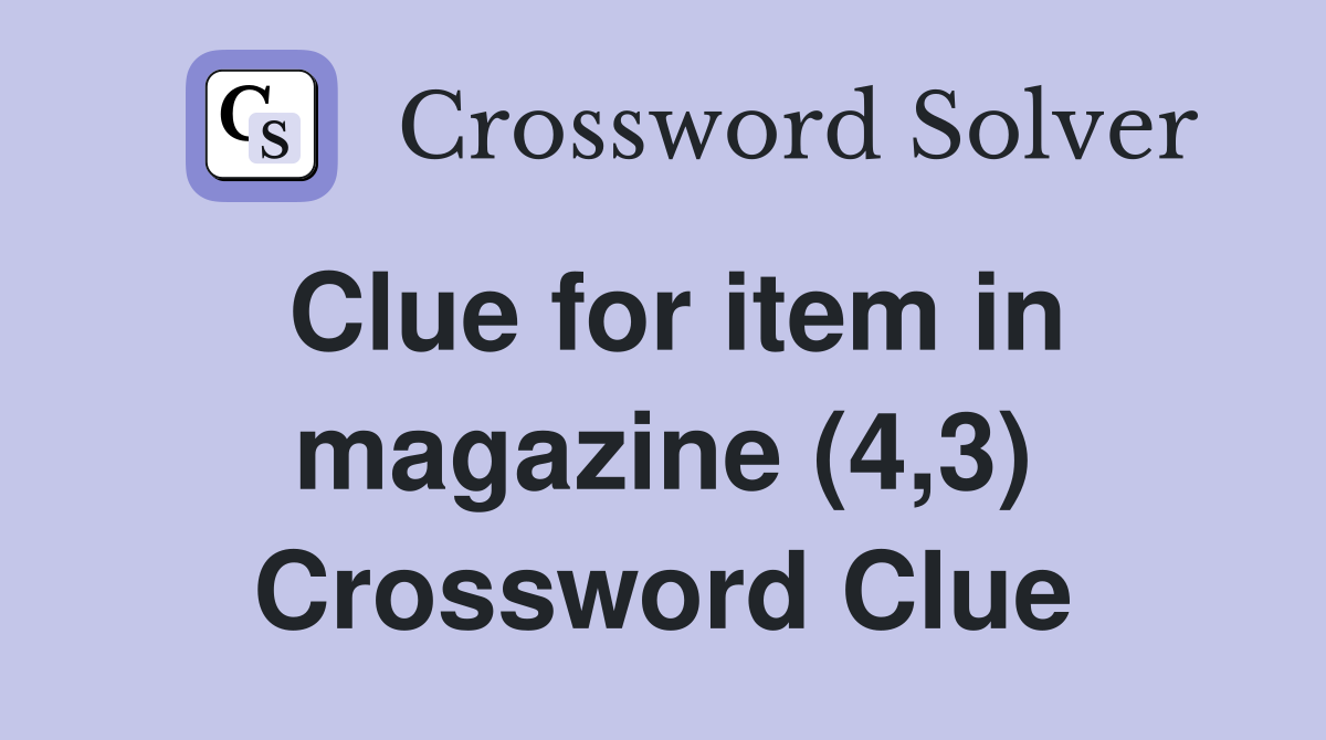 Clue for item in magazine (4,3) Crossword Clue