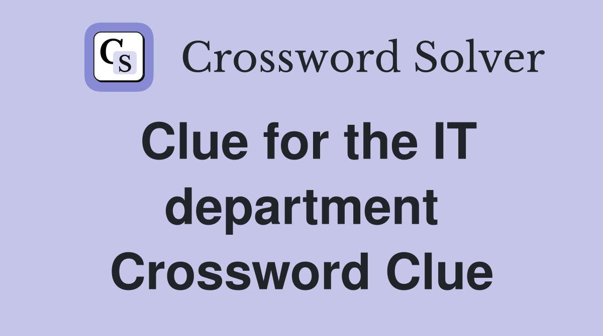 Clue for the IT department Crossword Clue