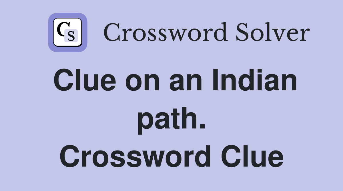 Clue on an Indian path. Crossword Clue