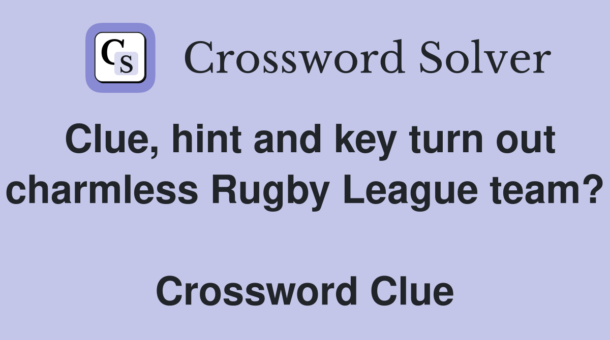 Clue, hint and key turn out charmless Rugby League team?  Crossword Clue