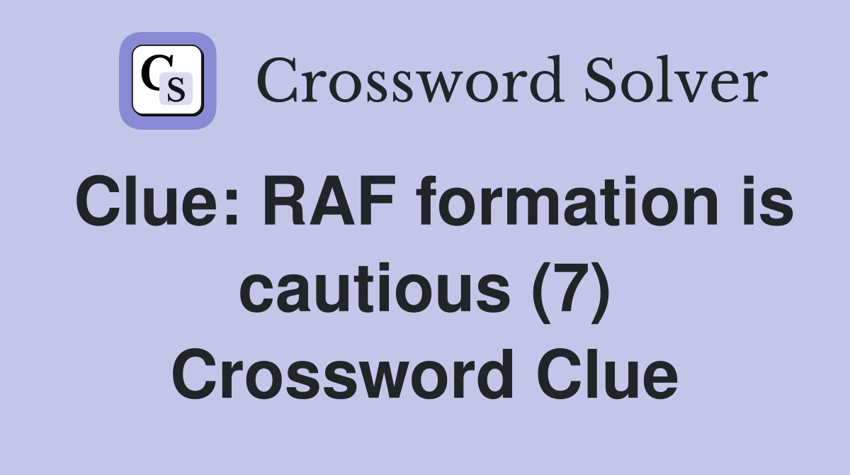 Clue: RAF formation is cautious (7) Crossword Clue