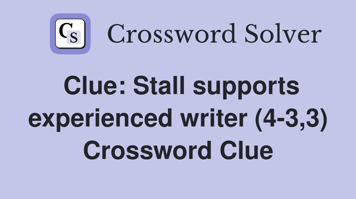 Clue: Stall supports experienced writer (4-3,3) Crossword Clue