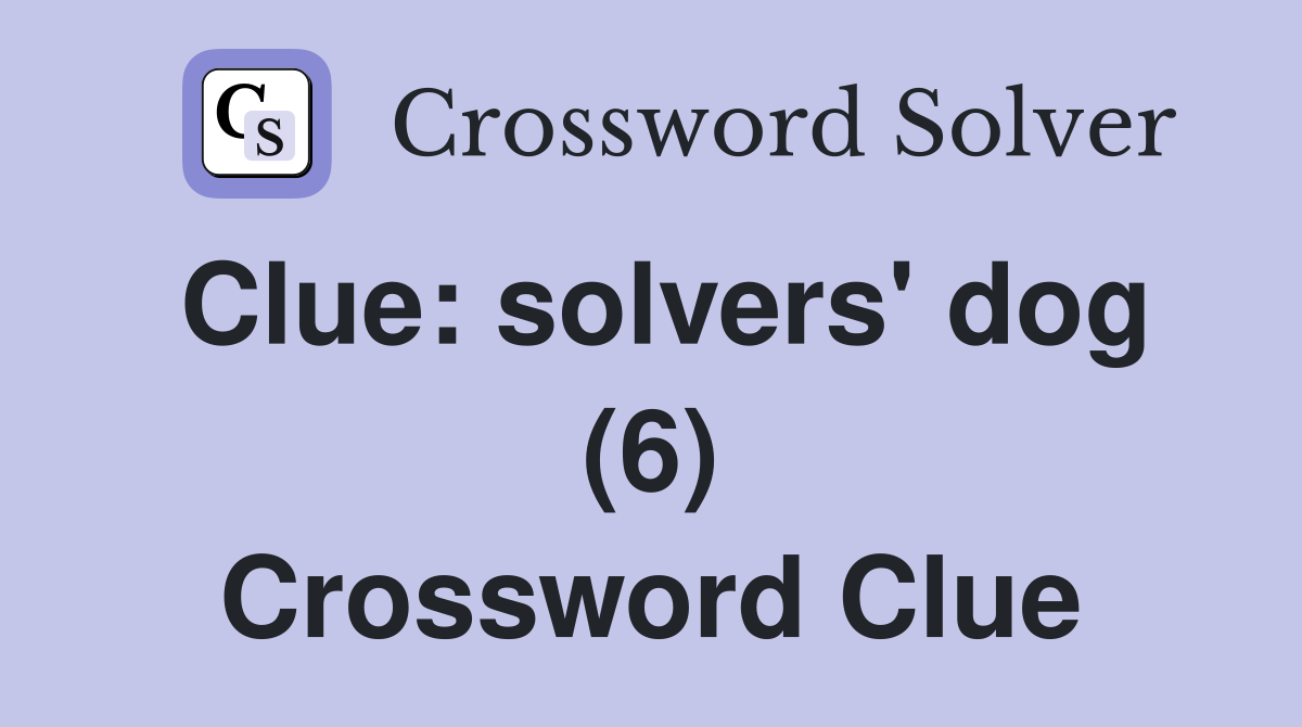 Clue: solvers' dog (6) Crossword Clue