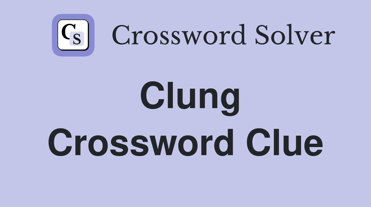Clung Crossword Clue