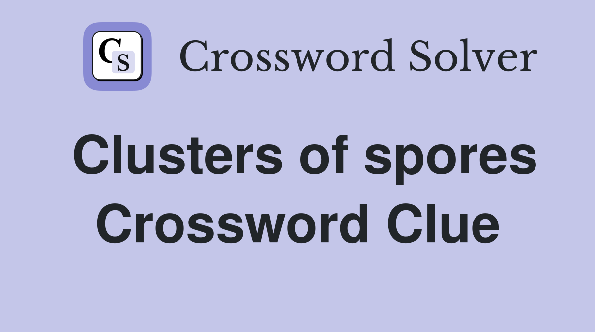Clusters of spores Crossword Clue