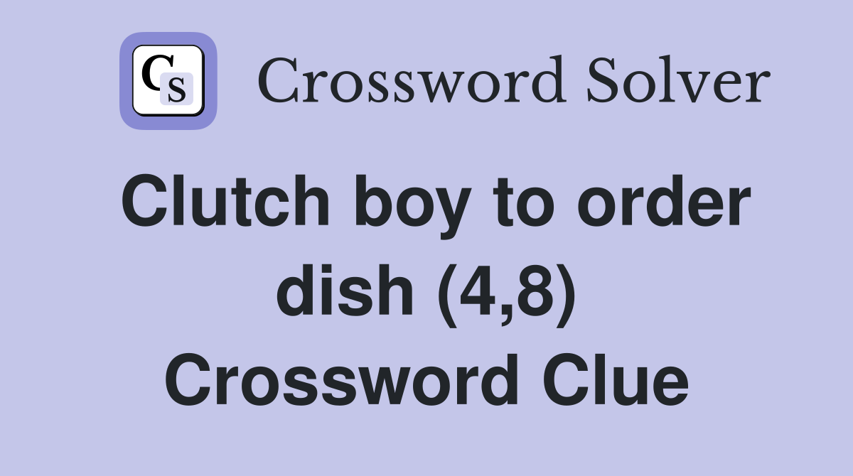 Clutch boy to order dish (4,8) Crossword Clue